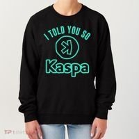 I Told You So Kaspa Crypto Kaspa Mining Kaspa Crypto Miner Crypto Bullrun Women's Sweatshirt thumb 0