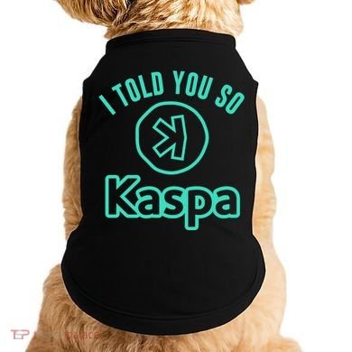 I Told You So Kaspa Crypto Kaspa Mining Kaspa Crypto Miner Crypto Bullrun Doggie Tank