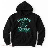I Told You So Kaspa Crypto Kaspa Mining Kaspa Crypto Miner Crypto Bullrun Hoodie thumb 0