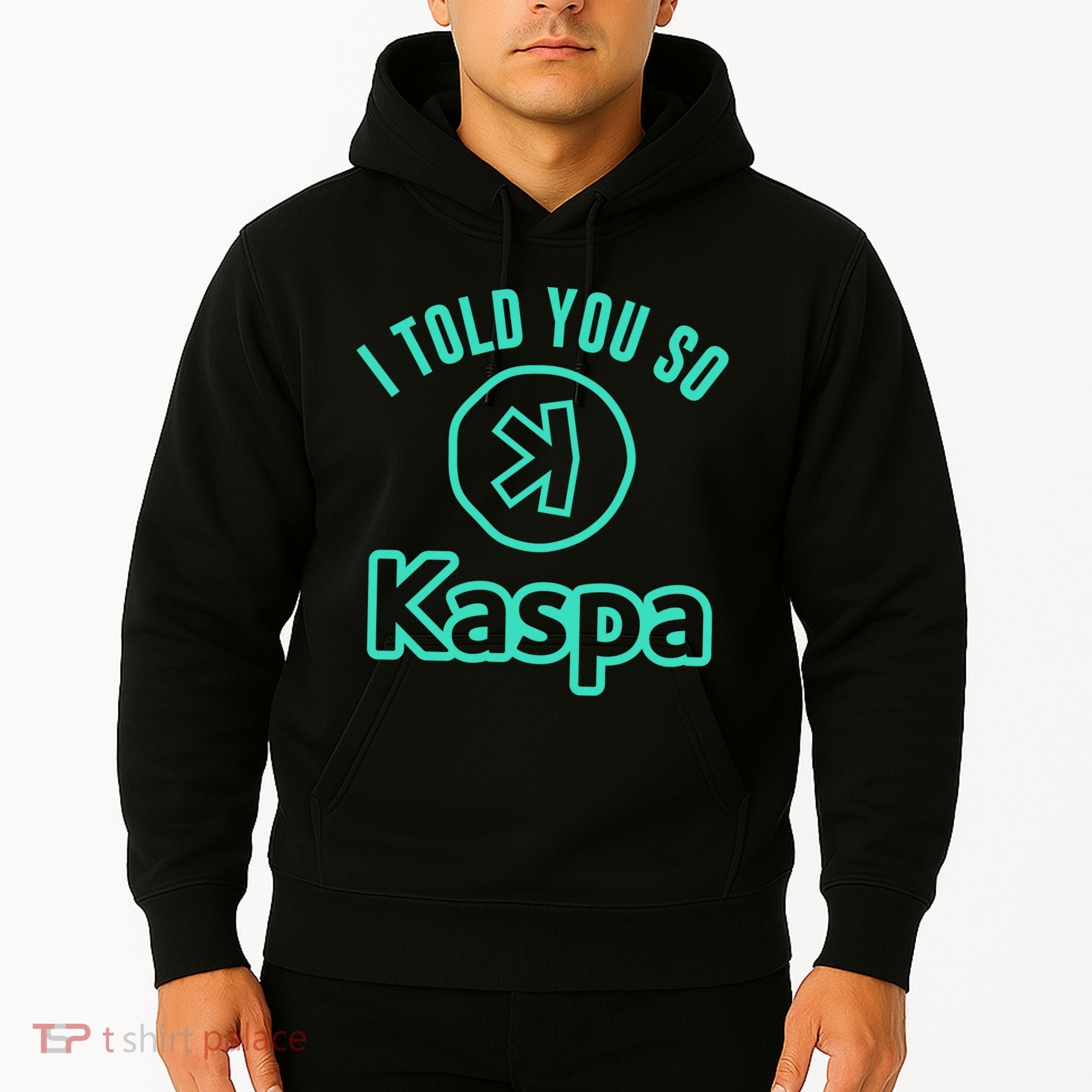 I Told You So Kaspa Crypto Kaspa Mining Kaspa Crypto Miner Crypto Bullrun Hoodie