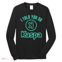 I Told You So Kaspa Crypto Kaspa Mining Kaspa Crypto Miner Crypto Bullrun Long Sleeve Shirt thumb 0