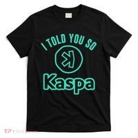 I Told You So Kaspa Crypto Kaspa Mining Kaspa Crypto Miner Crypto Bullrun T-Shirt thumb 0