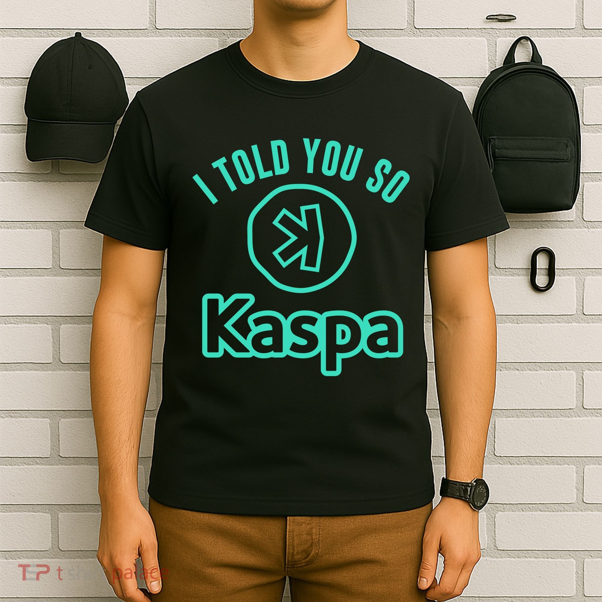 I Told You So Kaspa Crypto Kaspa Mining Kaspa Crypto Miner Crypto Bullrun T-Shirt