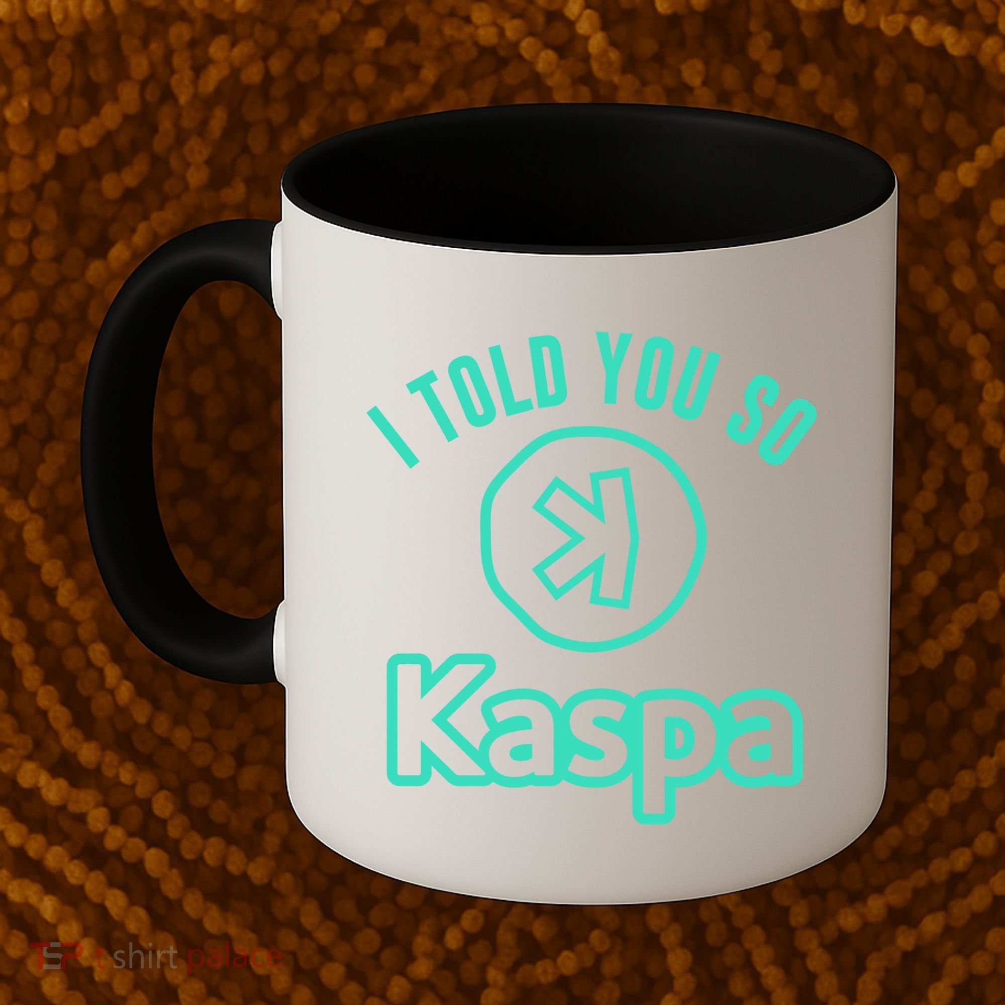 I Told You So Kaspa Crypto Kaspa Mining Kaspa Crypto Miner Crypto Bullrun Coffee Mug