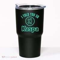 I Told You So Kaspa Crypto Kaspa Mining Kaspa Crypto Miner Crypto Bullrun Tumbler thumb 0