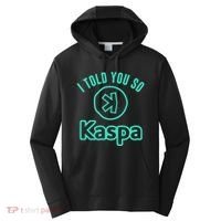 I Told You So Kaspa Crypto Kaspa Mining Kaspa Crypto Miner Crypto Bullrun Performance Fleece Hoodie thumb 0