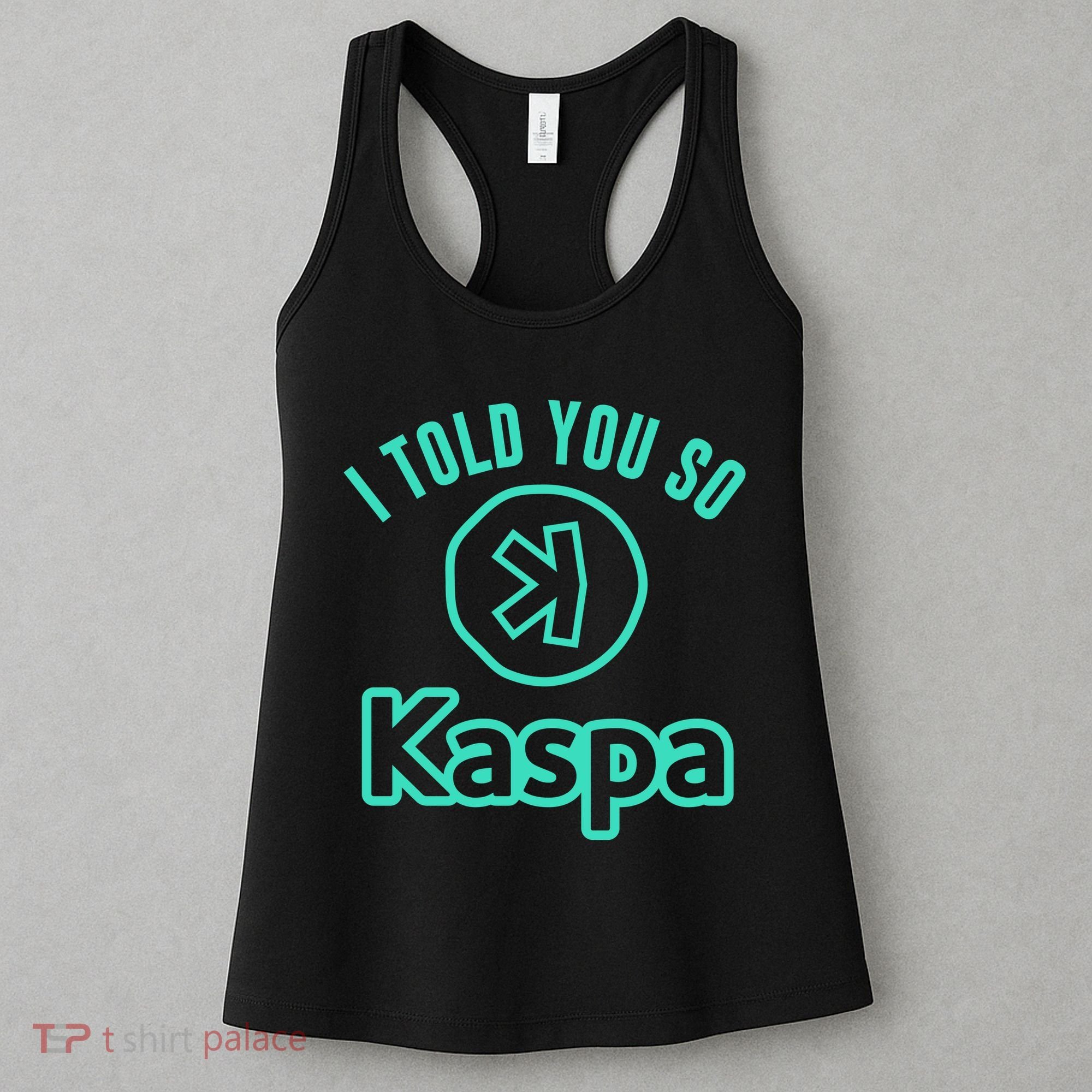 I Told You So Kaspa Crypto Kaspa Mining Kaspa Crypto Miner Crypto Bullrun Women's Tank Top