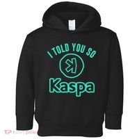 I Told You So Kaspa Crypto Kaspa Mining Kaspa Crypto Miner Crypto Bullrun Toddler Hoodie thumb 0