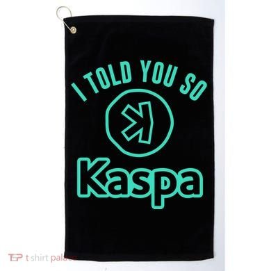 I Told You So Kaspa Crypto Kaspa Mining Kaspa Crypto Miner Crypto Bullrun Golf Towel