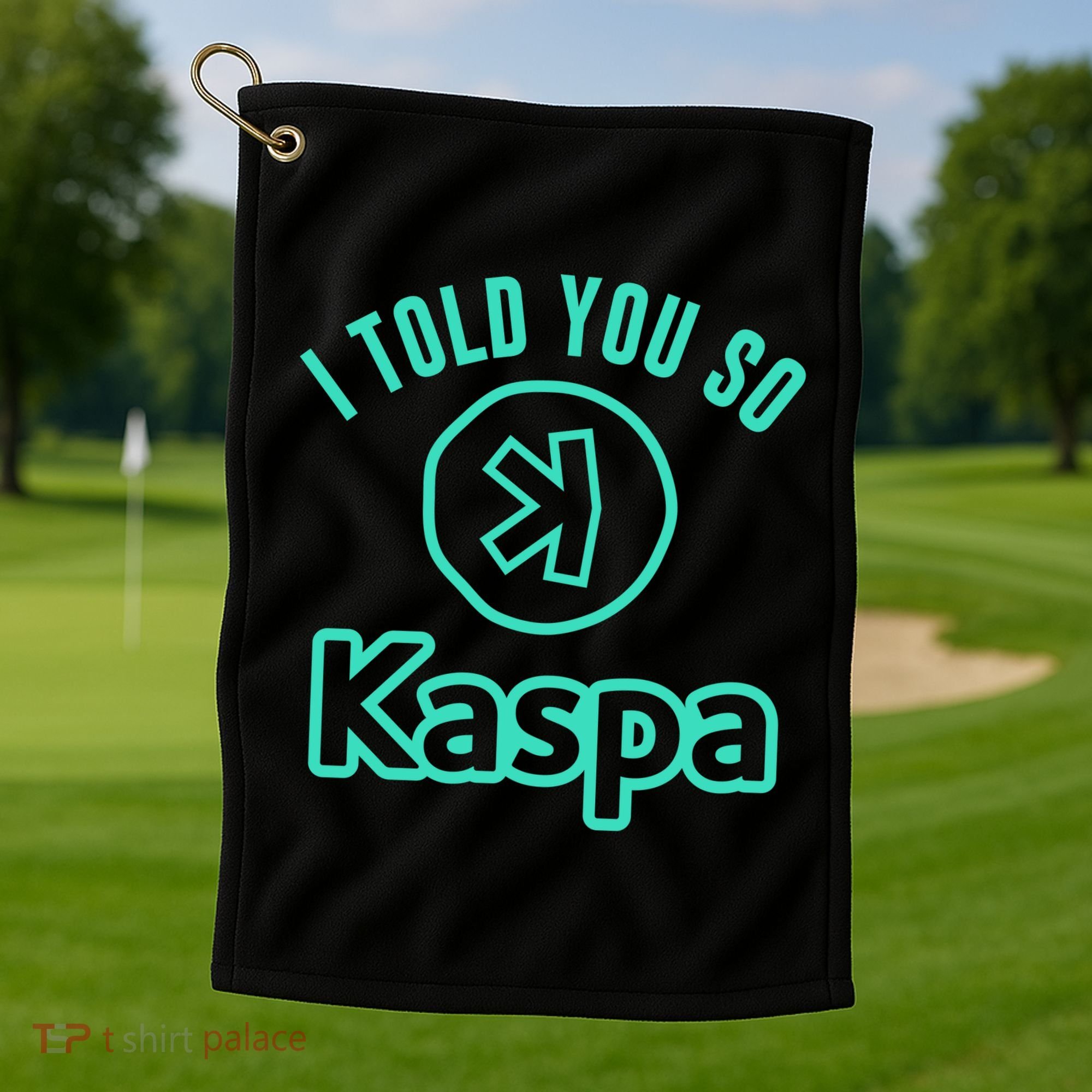 I Told You So Kaspa Crypto Kaspa Mining Kaspa Crypto Miner Crypto Bullrun Golf Towel
