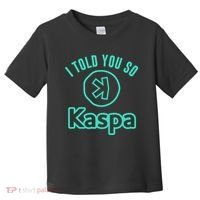 I Told You So Kaspa Crypto Kaspa Mining Kaspa Crypto Miner Crypto Bullrun Toddler T-Shirt thumb 0