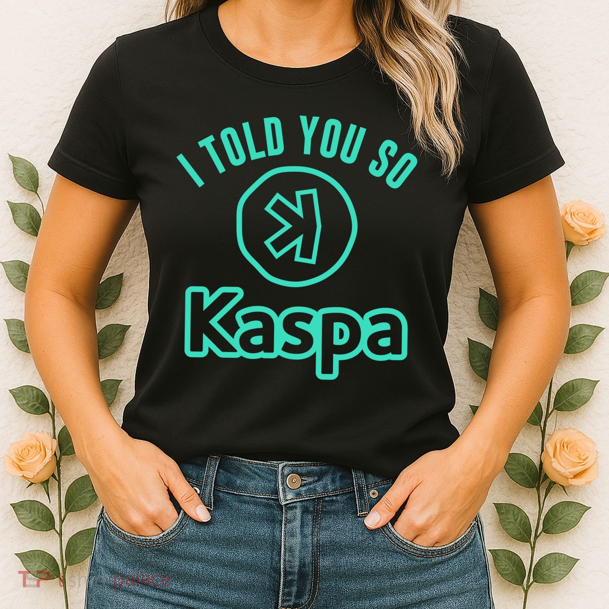 I Told You So Kaspa Crypto Kaspa Mining Kaspa Crypto Miner Crypto Bullrun Women's T-Shirt