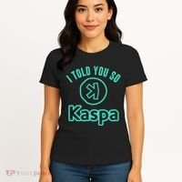 I Told You So Kaspa Crypto Kaspa Mining Kaspa Crypto Miner Crypto Bullrun Women's T-Shirt thumb 4