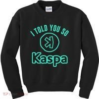 I Told You So Kaspa Crypto Kaspa Mining Kaspa Crypto Miner Crypto Bullrun Kids Sweatshirt thumb 0