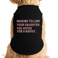 Imagine Telling Your Daughter You Voted For A Rapist Doggie Tank thumb 0