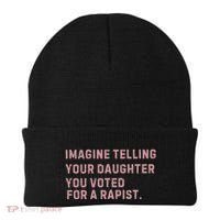 Imagine Telling Your Daughter You Voted For A Rapist Beanie thumb 0