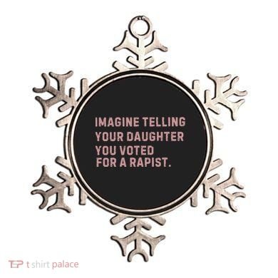 Imagine Telling Your Daughter You Voted For A Rapist Ornament