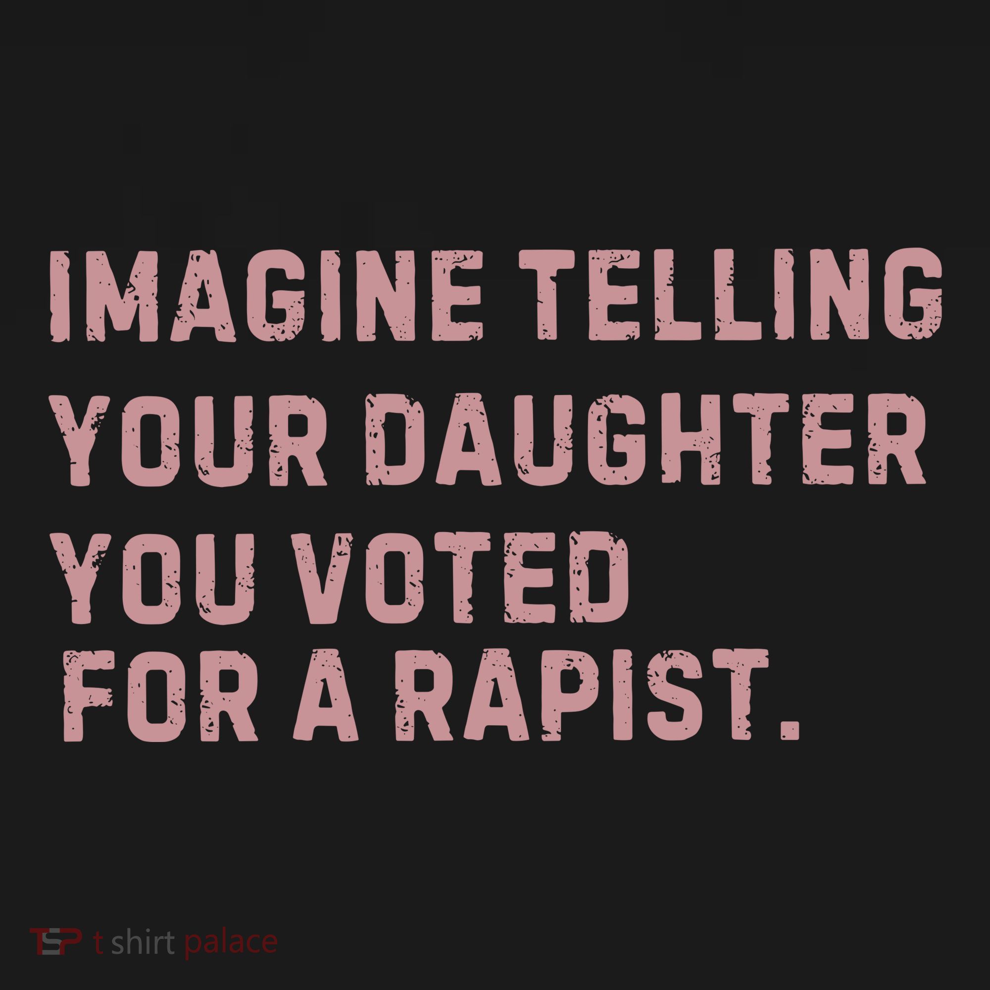 Imagine Telling Your Daughter You Voted For A Rapist Baby Bodysuit