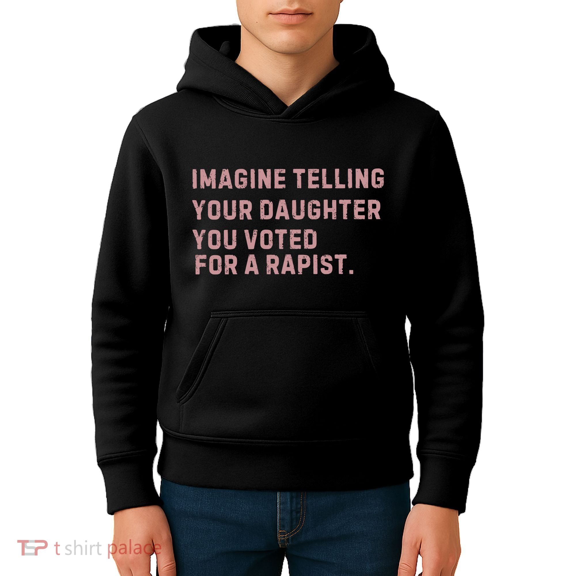 Imagine Telling Your Daughter You Voted For A Rapist Kids Hoodie