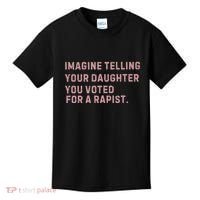 Imagine Telling Your Daughter You Voted For A Rapist Kids T-Shirt thumb 0