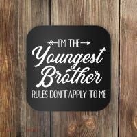 I'm The Youngest Brother Rules Not Apply To Me Great Gift Coaster thumb 0