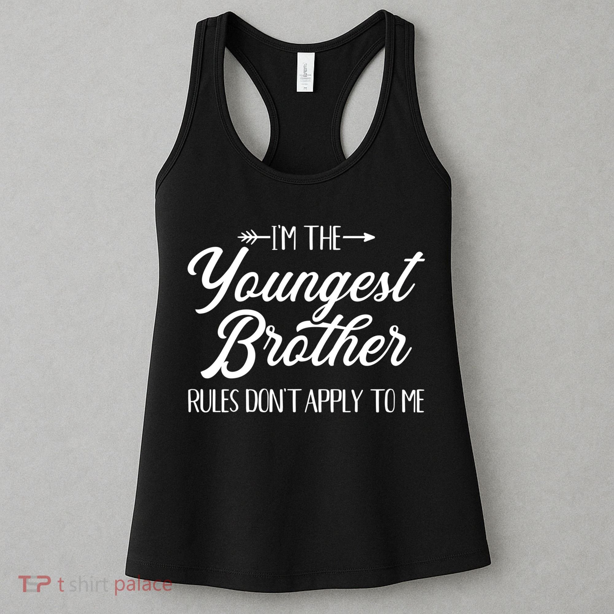 I'm The Youngest Brother Rules Not Apply To Me Great Gift Women's Tank Top