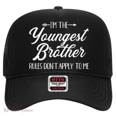 I'm The Youngest Brother Rules Not Apply To Me Great Gift Hat