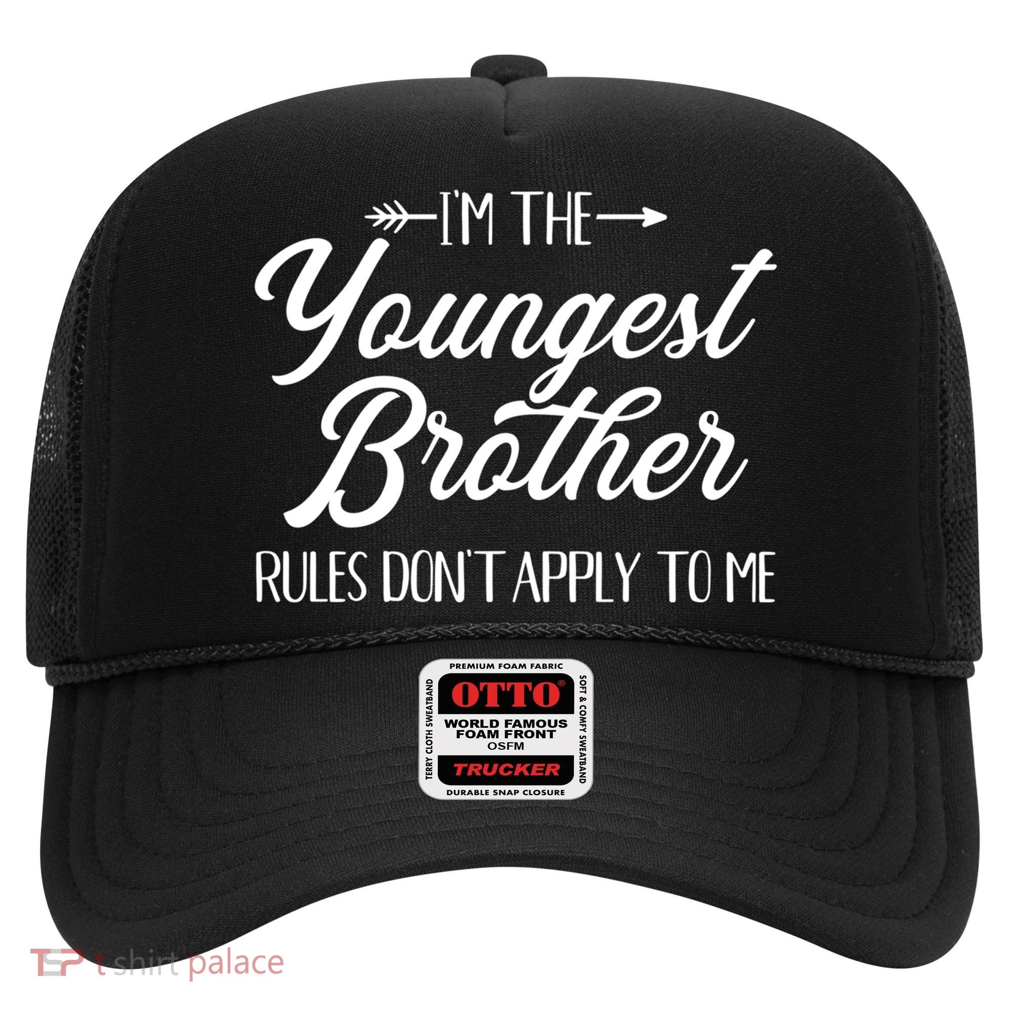 I'm The Youngest Brother Rules Not Apply To Me Great Gift Hat