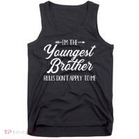 I'm The Youngest Brother Rules Not Apply To Me Great Gift Tank Top thumb 0