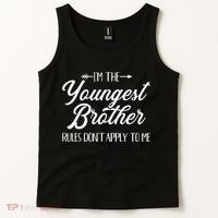 I'm The Youngest Brother Rules Not Apply To Me Great Gift Tank Top thumb 2