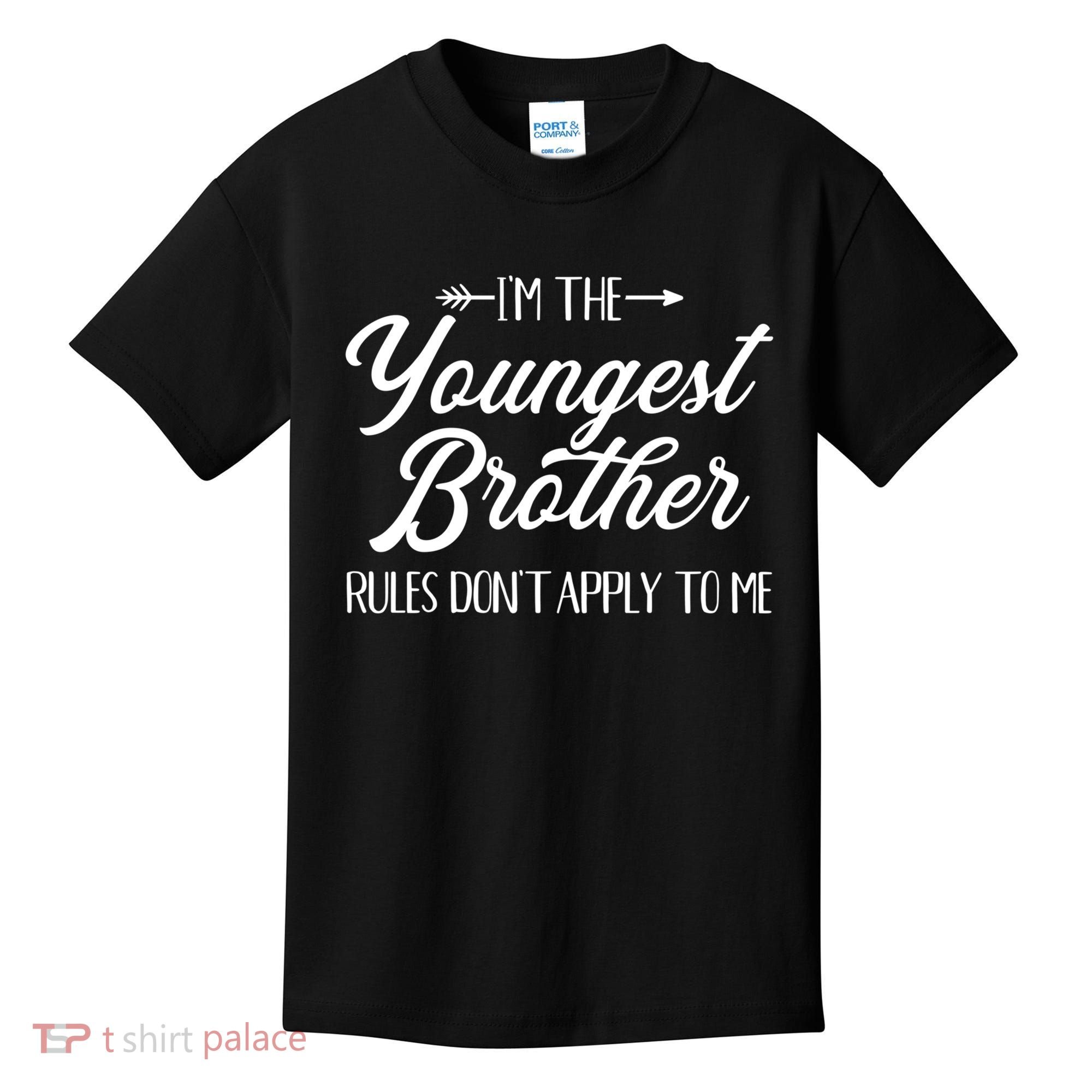 I'm The Youngest Brother Rules Not Apply To Me Great Gift Kids T-Shirt