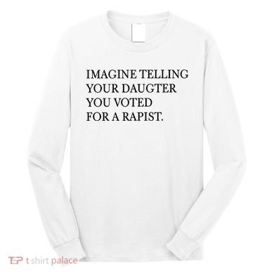Imagine Telling Your Daughter Resist Long Sleeve Shirt