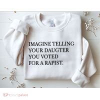 Imagine Telling Your Daughter Resist Sweatshirt thumb 2