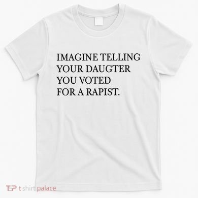 Imagine Telling Your Daughter Resist T-Shirt
