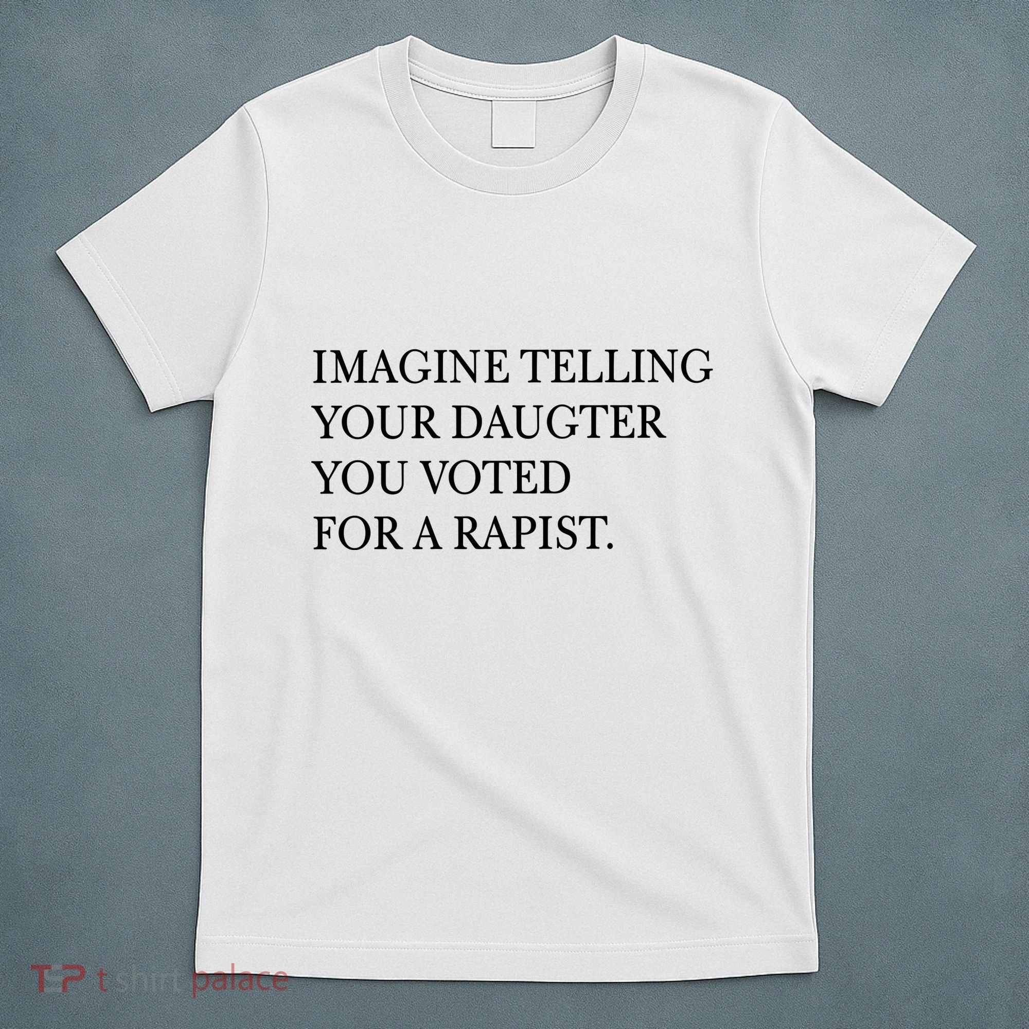 Imagine Telling Your Daughter Resist T-Shirt