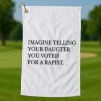 Imagine Telling Your Daughter Resist Golf Towel thumb 1