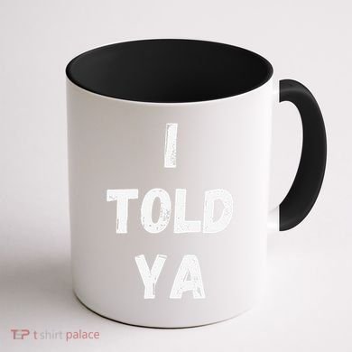 I Told Ya I Told You Coffee Mug back