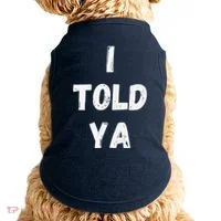 I Told Ya I Told You Doggie Tank thumb 0