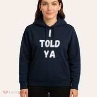I Told Ya I Told You Hoodie thumb 5