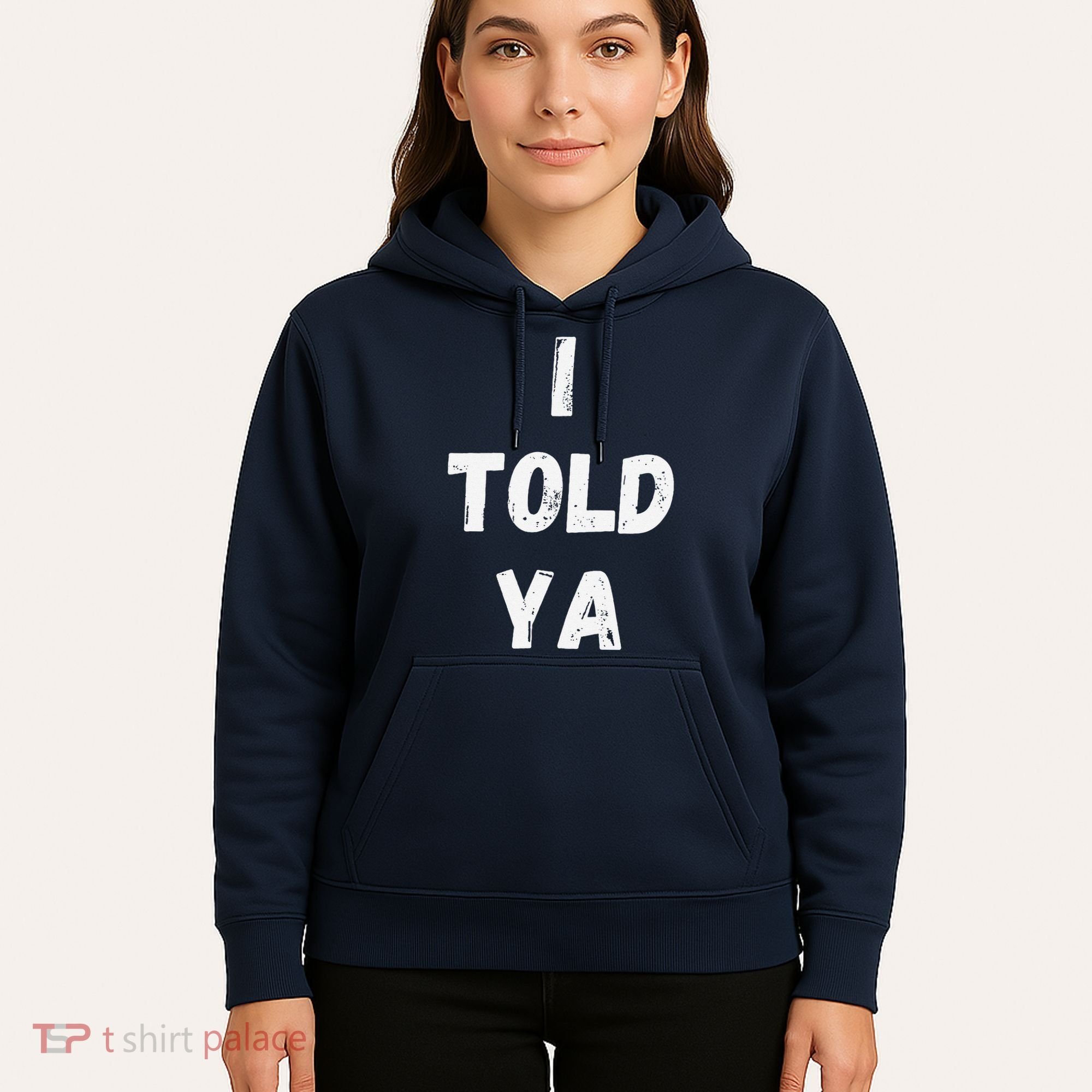 I Told Ya I Told You Hoodie