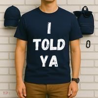 I Told Ya I Told You T-Shirt thumb 6
