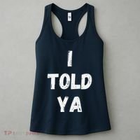 I Told Ya I Told You Women's Tank Top thumb 3