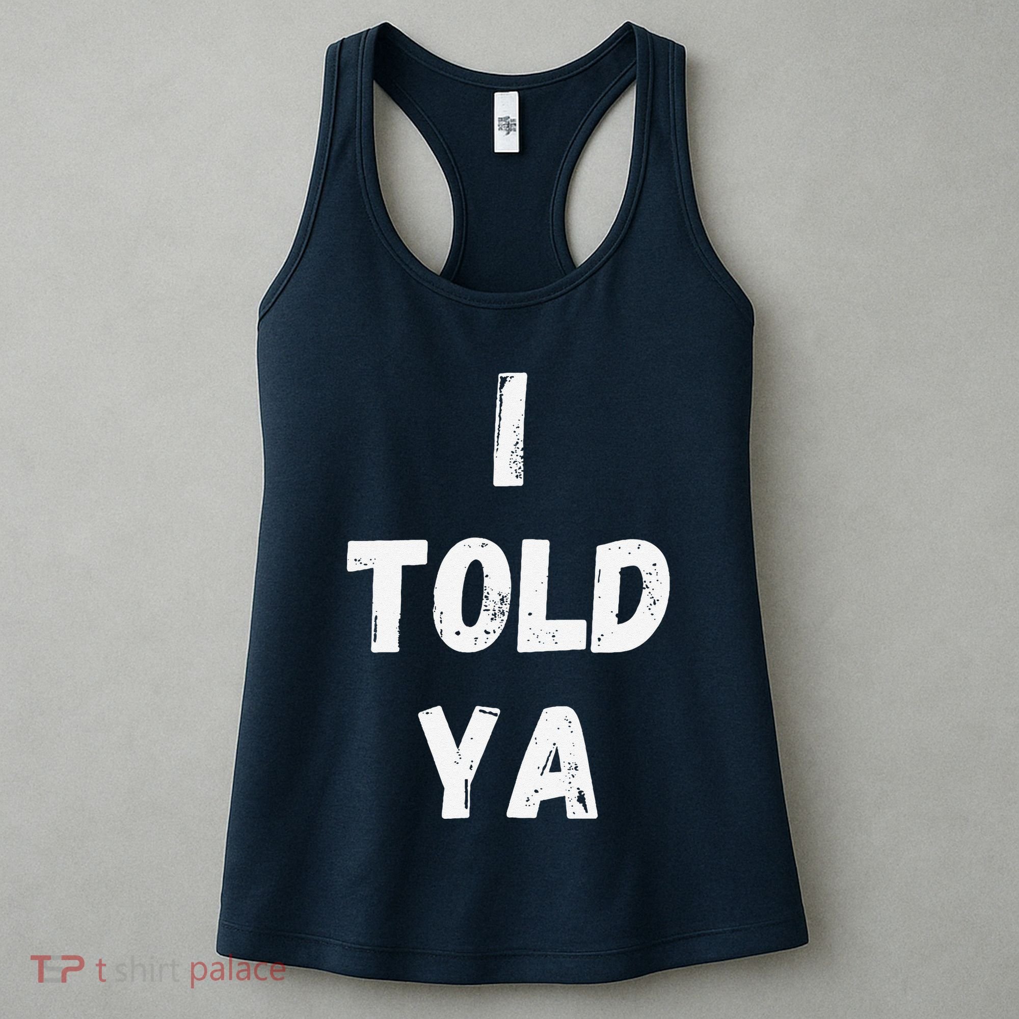 I Told Ya I Told You Women's Tank Top