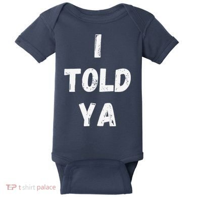 I Told Ya I Told You Baby Bodysuit