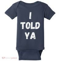I Told Ya I Told You Baby Bodysuit thumb 0