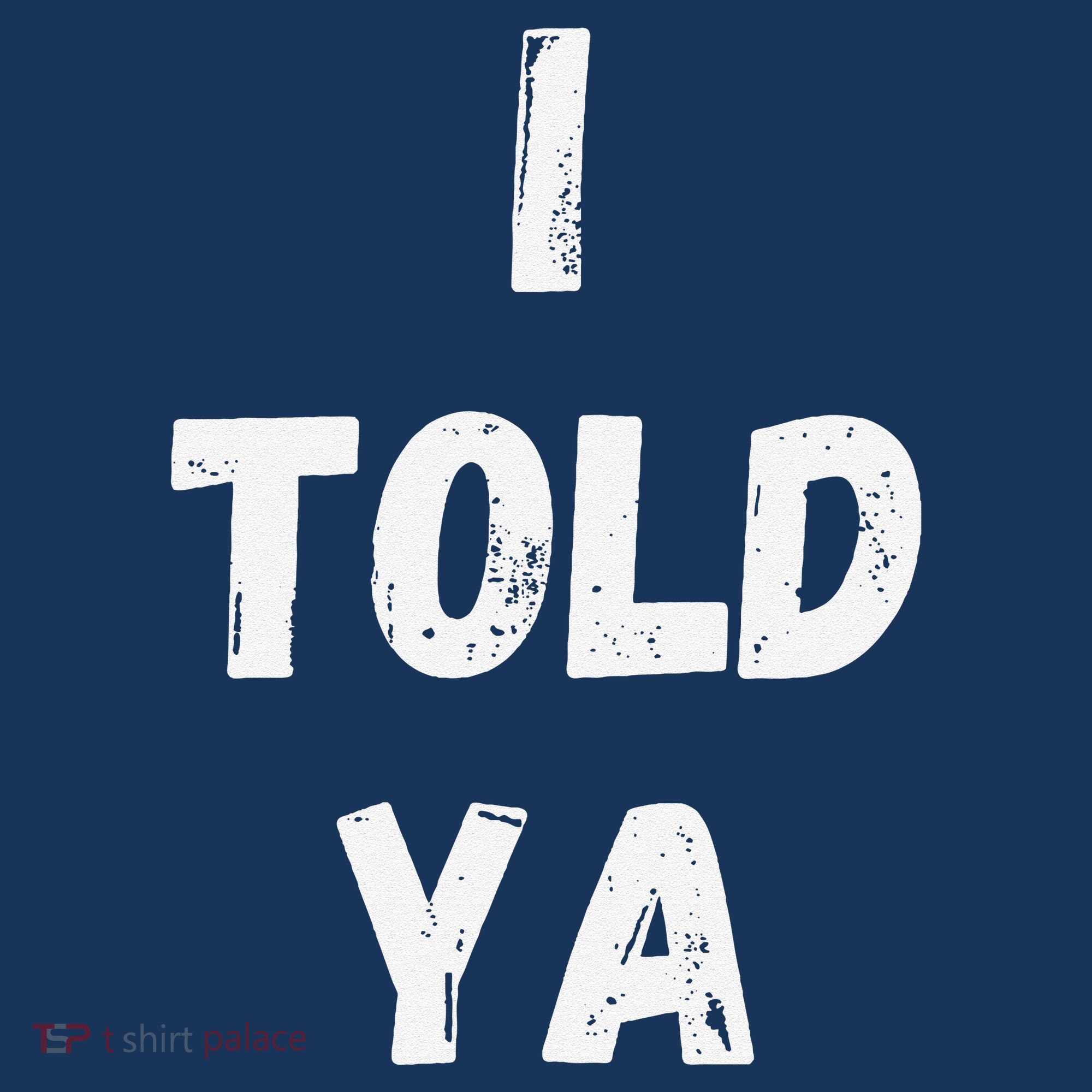 I Told Ya I Told You Hat