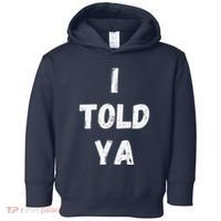 I Told Ya I Told You Toddler Hoodie thumb 0