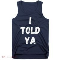 I Told Ya I Told You Tank Top thumb 0