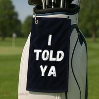 I Told Ya I Told You Golf Towel thumb 2