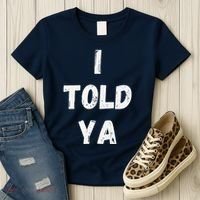 I Told Ya I Told You Women's T-Shirt thumb 3